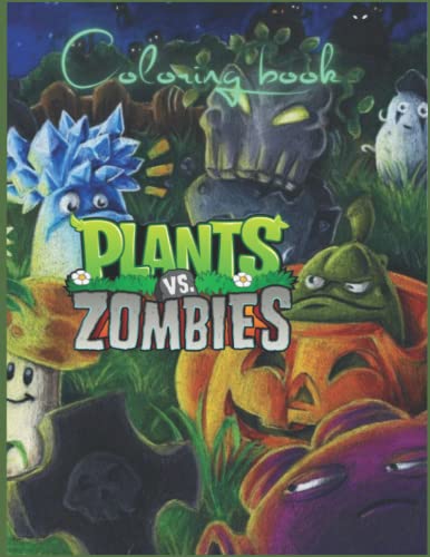 Plants vs Zombies Coloring Book: Designs for Everyone To Relax And Have Fun, An Awesome Book For Kids Loving Plants Vs Zombies, Gifts For Adults, Kids, Teens and Fans von Independently published