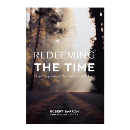 Redeeming the Time: Gospel Perspective on the Challenges of the Hour