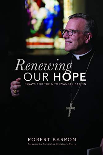Renewing Our Hope: Essays for the New Evangelization: Essays on the New Evangelizaiton von Catholic University of America Press