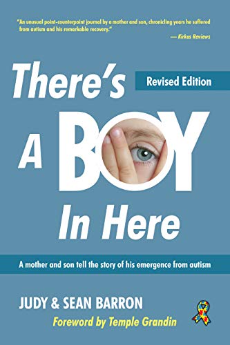 There's a Boy in Here, Revised Edition: A Mother and Her Son Tell the Story of His Emergence from Autism: A Mother and Son Tell the Story of His Emergence from the Bonds of Autism