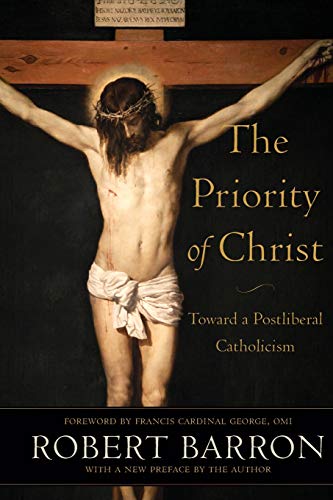 Priority of Christ: Toward a Postliberal Catholicism