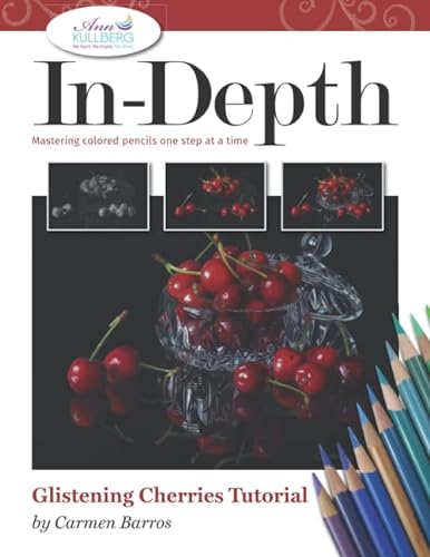 In-Depth Glistening Cherries Tutorial: Mastering Colored Pencils One Step at a Time (In-Depth Colored Pencil Tutorials) von Independently published