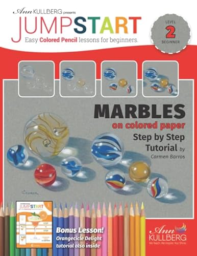 Jumpstart Marbles on Colored Paper & Orangesicle Delight Tutorial: Easy Colored Pencil Lessons for Beginners (Jumpstart: Easy Colored Pencil Lessons for Beginners)