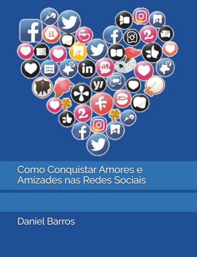 Amor e Amizade - Como Conquistar Amores e Amizades nas Redes Sociais von Independently published