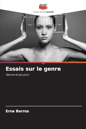 Essais sur le genre: Genre et pouvoir von Editions Notre Savoir