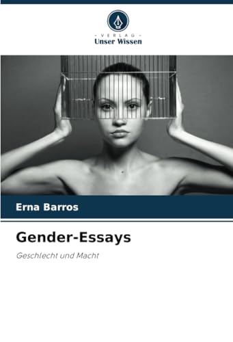 Gender-Essays: Geschlecht und Macht von Verlag Unser Wissen