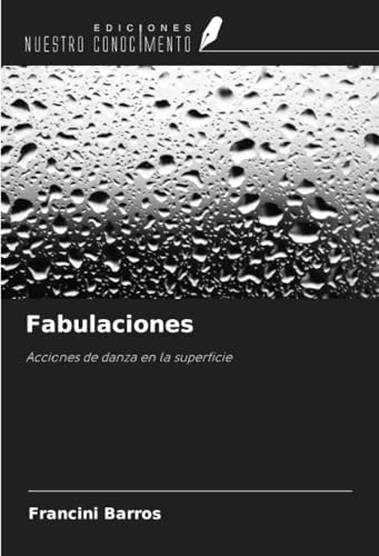 Fabulaciones: Acciones de danza en la superficie von Ediciones Nuestro Conocimiento