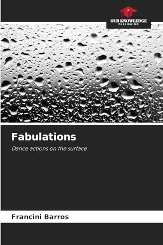 Fabulations: Dance actions on the surface von Our Knowledge Publishing