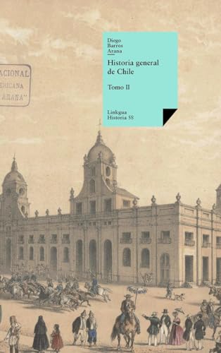Historia general de Chile: Tomo II