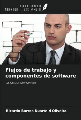 Flujos de trabajo y componentes de software: Un análisis comparativo von Ediciones Nuestro Conocimiento