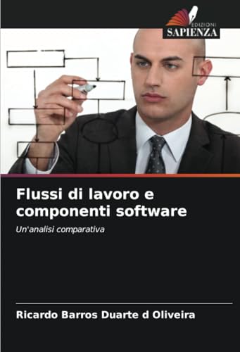 Flussi di lavoro e componenti software: Un'analisi comparativa von Edizioni Sapienza