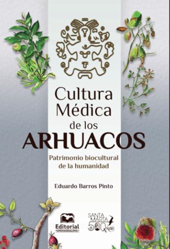 Cultura médica de los arhuacos: Patrimonio biocultural de la humanidad von Editorial Unimagdalena