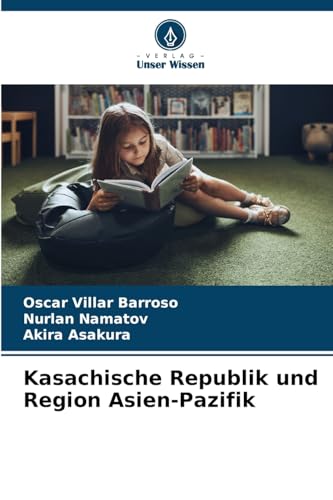 Kasachische Republik und Region Asien-Pazifik: DE von Verlag Unser Wissen