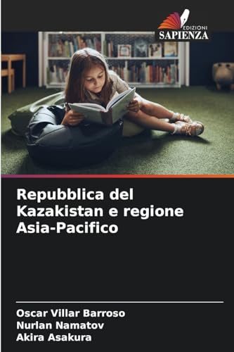 Repubblica del Kazakistan e regione Asia-Pacifico von Edizioni Sapienza