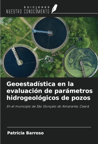 Geoestadística en la evaluación de parámetros hidrogeológicos de pozos: En el municipio de São Gonçalo do Amarante, Ceará