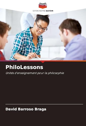 PhiloLessons: Unités d'enseignement pour la philosophie von Editions Notre Savoir
