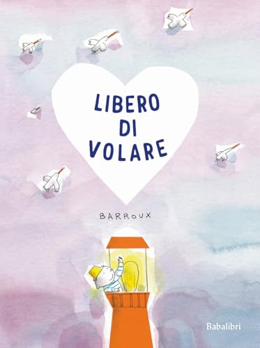 Libero di volare. Ediz. a colori (Varia) von Babalibri