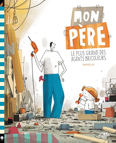 Mon père, le plus grand des agents bricoleurs von LITTLE URBAN