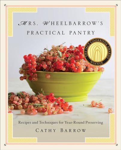 Mrs. Wheelbarrow's Practical Pantry: Recipes and Techniques for Year-Round Preserving von W. W. Norton & Company
