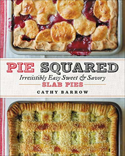 Pie Squared: Irresistibly Easy Sweet & Savory Slab Pies Pie Squared: Irresistibly Easy Sweet & Savory Slab Pies von Grand Central Publishing
