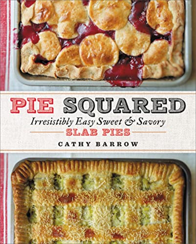 Pie Squared: Irresistibly Easy Sweet & Savory Slab Pies von Grand Central Publishing