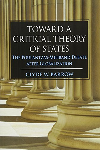 Toward a Critical Theory of States: The Poulantzas-Miliband Debate after Globalization (SUNY series in New Political Science) von State University of New York Press
