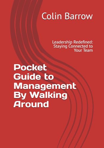 Management By Walking Around: Leadership Redefined: Staying Connected to Your Team von Independently published