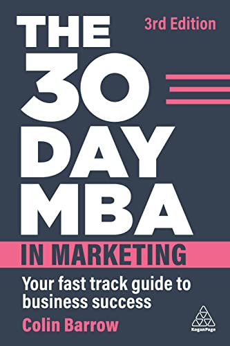 The 30 Day MBA in Marketing: Your Fast Track Guide to Business Success von Kogan Page