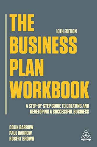 The Business Plan Workbook: A Step-By-Step Guide to Creating and Developing a Successful Business von Kogan Page