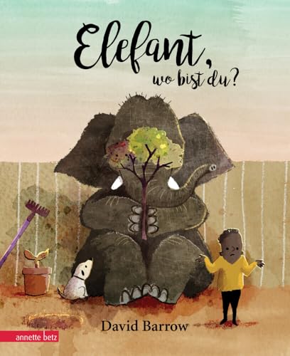 Elefant, wo bist du?: Bilderbuch von Betz, Annette