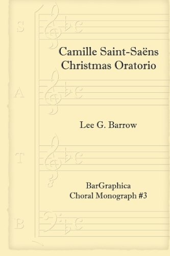 Camille Saint-Saëns, Christmas Oratorio (Choral Monograph, Band 3) von CreateSpace Independent Publishing Platform