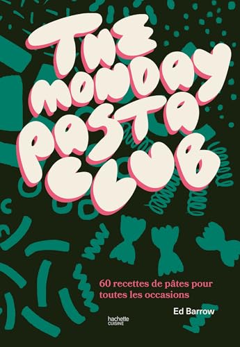 THE MONDAY PASTA CLUB: 60 recettes de pâtes pour toutes les occasions von HACHETTE PRAT