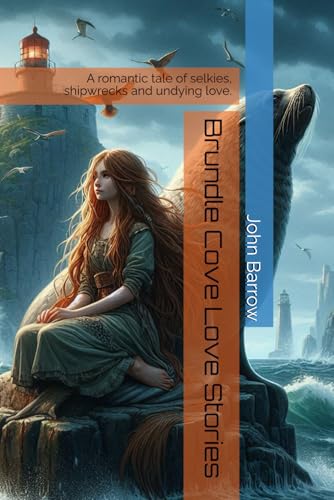 Brundle Cove Love Stories: A romantic tale of selkies, shipwrecks and undying love. (The Selkies of Brundle Cove, Band 1)