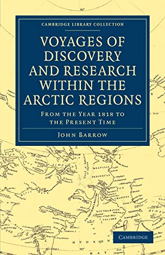 Voyages of Discovery and Research within the Arctic Regions, From the Year 1818 to the Present Time (Cambridge Library Collection - Polar Exploration)