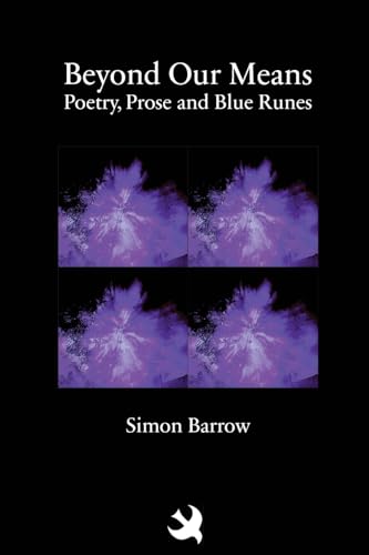 Beyond Our Means: Poetry, Prose and Blue Runes von Siglum