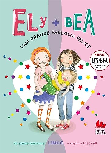 Una grande famiglia felice. Ely + Bea. Nuova ediz. (Vol. 11) (Universale d'Avventure e d'Osservazioni. Letture intermedie) von Gallucci Bros
