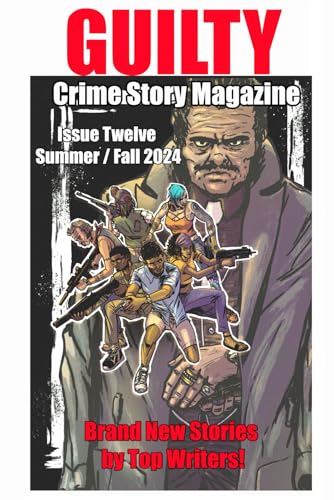 Guilty Crime Story Magazine: Issue 012 - Summer/Fall 2024