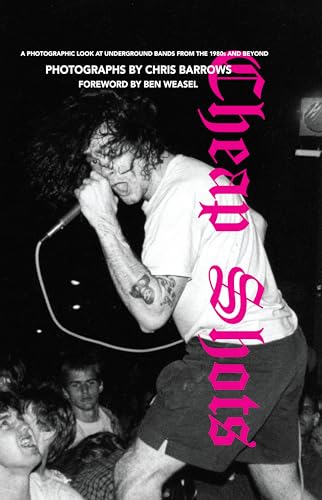 Cheap Shots: A Photographic Look at Underground Bands Through the 80s and Beyond von Rare Bird Books