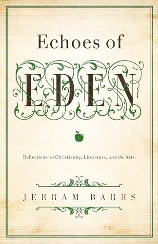 Echoes of Eden: Reflections on Christianity, Literature, and the Arts von Crossway Books
