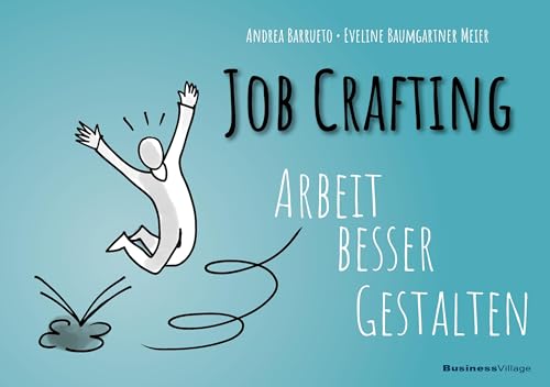 Job Crafting: Arbeit besser gestalten von BusinessVillage GmbH