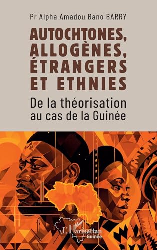 Autochtones, allogènes, étrangers et ethnies: De la théorisation au cas de la Guinée