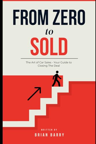 From Zero to Sold: Mastering the Art of Car Sales von Independently published