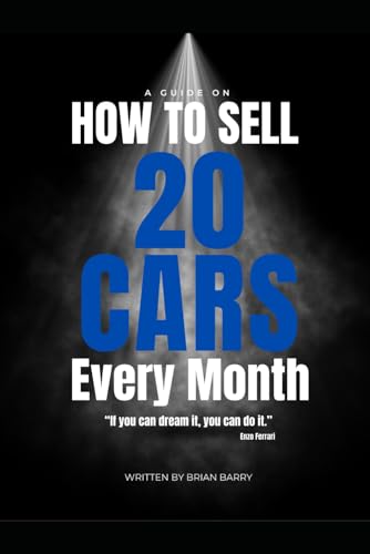 HOW TO SELL 20 CARS EVERY MONTH von Independently published