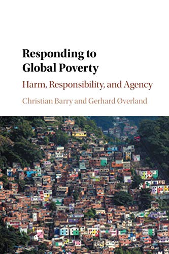 Responding to Global Poverty: Harm, Responsibility, and Agency von Cambridge University Press