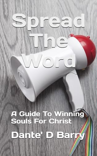 Spread The Word: A Guide To Winning Souls For Christ von Independently published