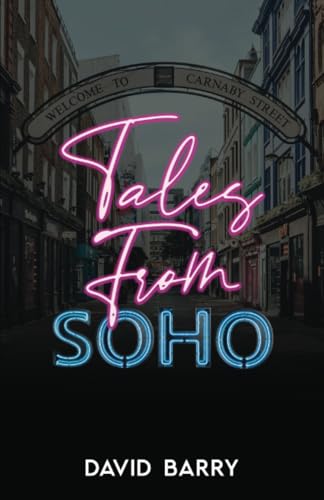 Tales From Soho - Special Edition: Eighteen Short Stories Set in London's Other Square Mile von Matthew James Publishing