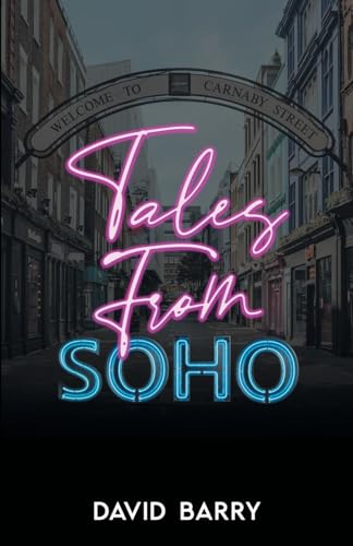 Tales From Soho - Special Edition: Eighteen Short Stories Set in London's Other Square Mile Tales From Soho - Special Edition: Eighteen Short Stories Set in London's Other Square Mile von Acorn Books
