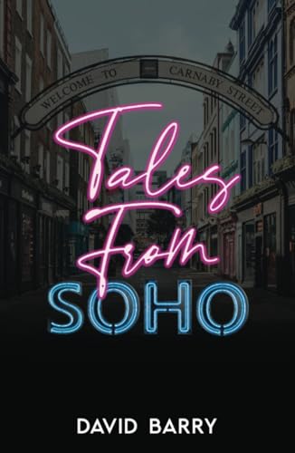 Tales From Soho - Special Edition: Eighteen Short Stories Set in London's Other Square Mile von Matthew James Publishing