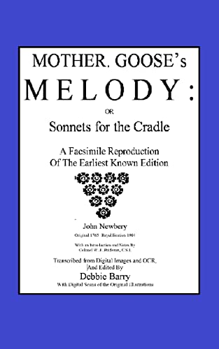 Mother Goose's Melody or Sonnets for the Cradle: A Facsimile Reproduction of the Olldest Known Edition von CREATESPACE