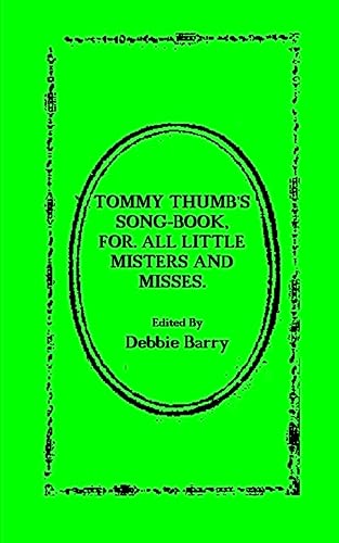Tommy Thumb's Song-Book: For. All Little Misters And Misses von CREATESPACE